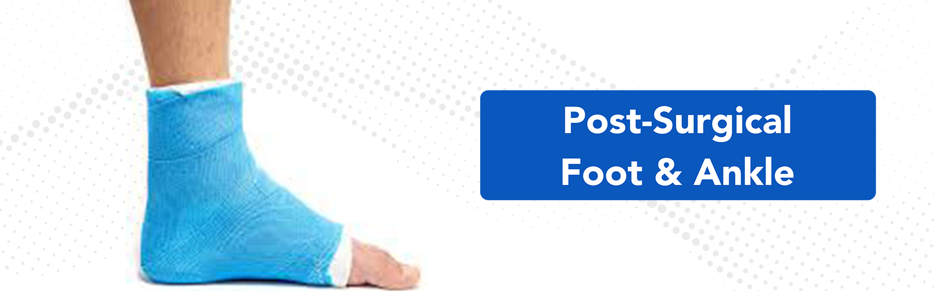 Post Surgical Foot & Ankle
