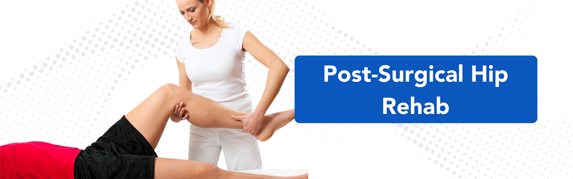 Post Surgical Hip Rehab